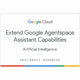 Google Cloud Certified - Extend Google Agentspace assistant capabilities